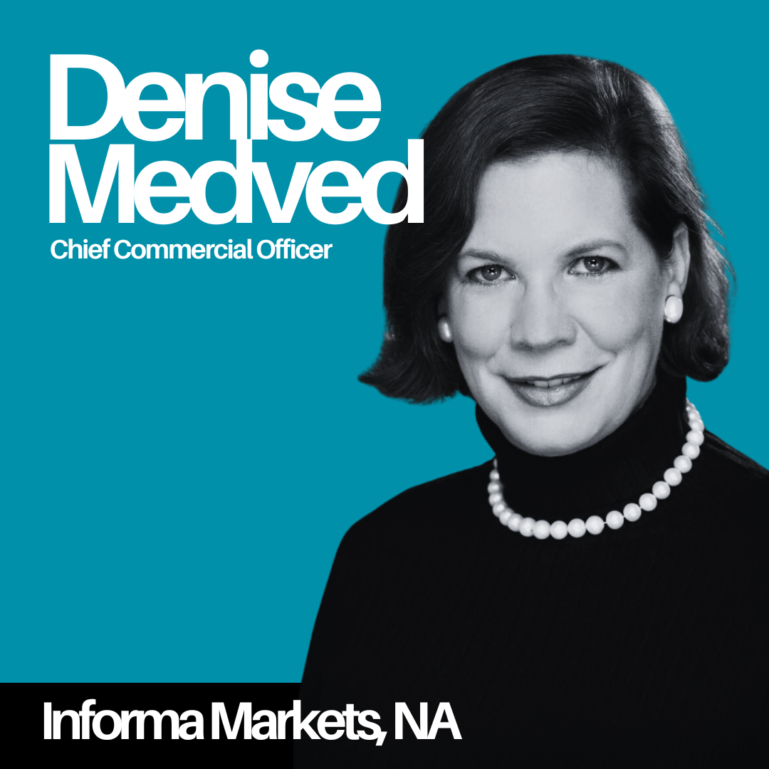 Denise Medved, Chief Commercial Officer, Informa Markets