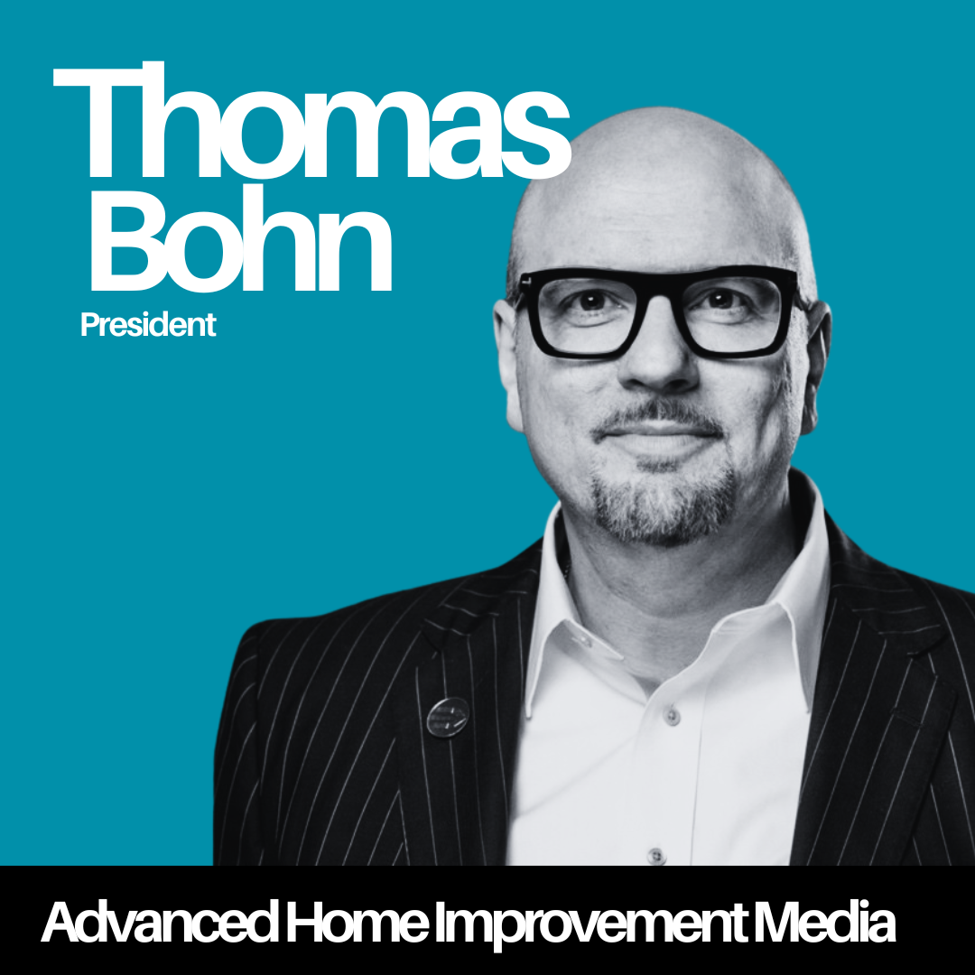 Tom Bohn, CEO, Advanced Home Improvement Media